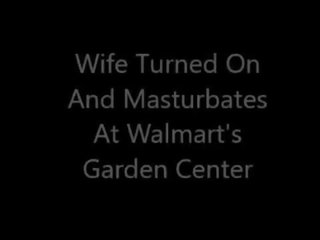 Wife randy And Masturbates At Walmart's Garden Center